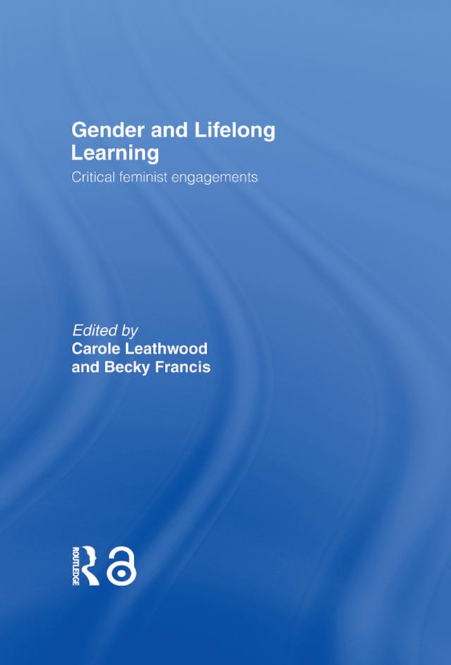Gender and Lifelong Learning by Becky Francis, Carole Leathwood