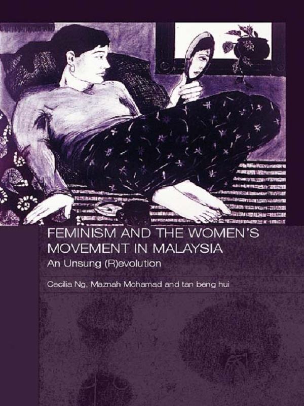 Feminism and the Women's Movement in Malaysia by Cecilia Ng, Maznah Mohamad, tan beng Hui
