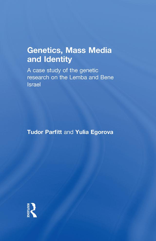Genetics, Mass Media and Identity by Tudor Parfitt, Yulia Egorova