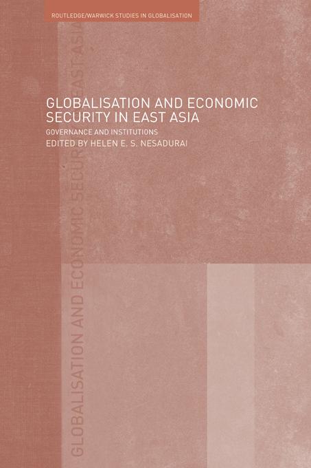 Globalisation and Economic Security in East Asia by Helen E. Nesadurai