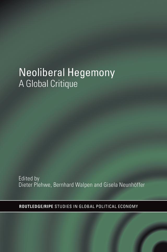 Neoliberal Hegemony by Bernhard J. A. Walpen, Dieter Plehwe, Gisela Neunhöffer