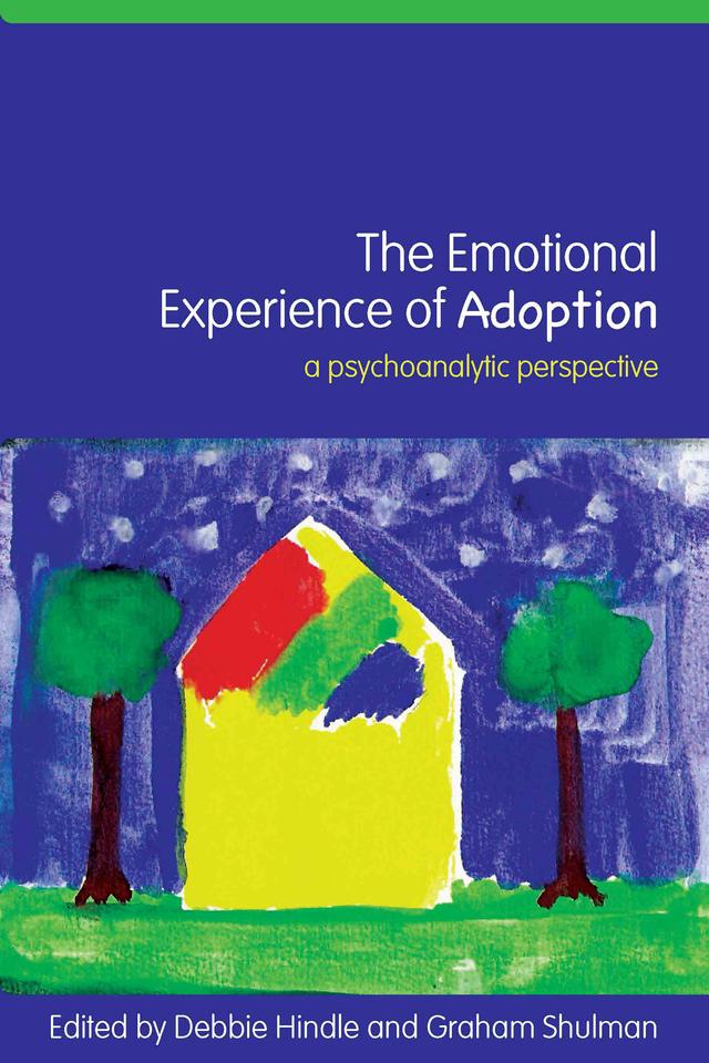 The Emotional Experience of Adoption by Debbie Hindle, Graham Shulman