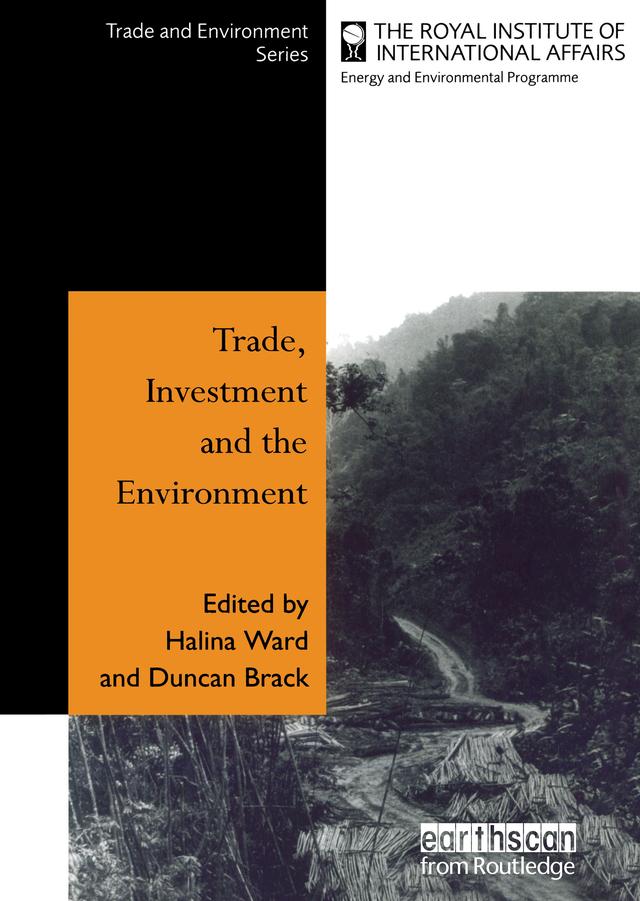 Trade Investment and the Environment by Halina Ward