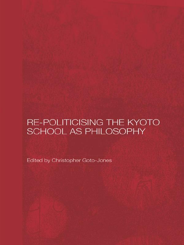Re-Politicising the Kyoto School as Philosophy