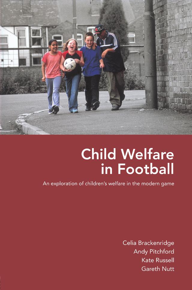 Child Welfare in Football by Andy Pitchford, Celia Brackenridge, Gareth Nutt, Kate Russell