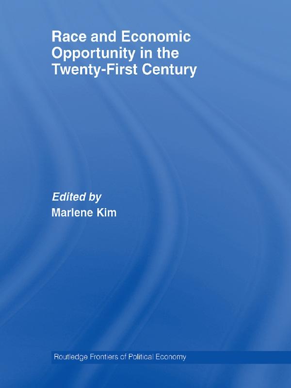 Race and Economic Opportunity in the Twenty-First Century by Marlene Kim