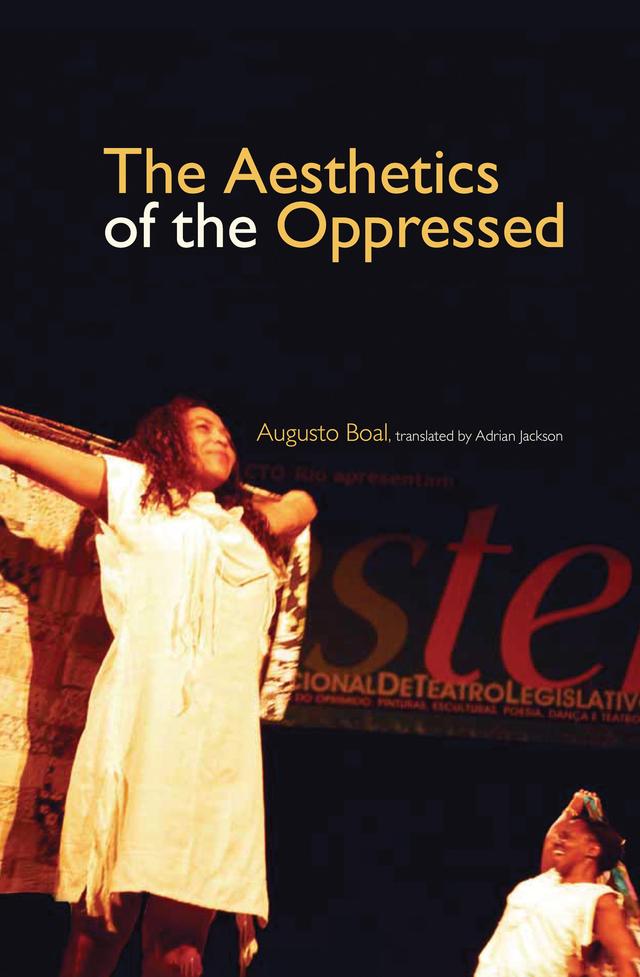 The Aesthetics of the Oppressed by Adrian Jackson, Augusto Boal