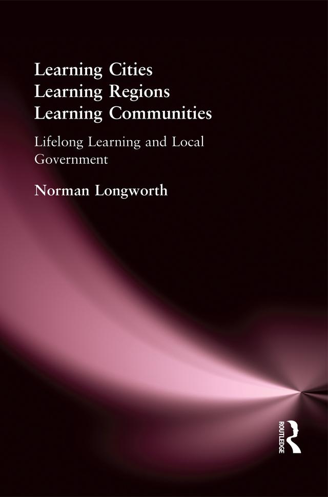Learning Cities, Learning Regions, Learning Communities by Norman Longworth