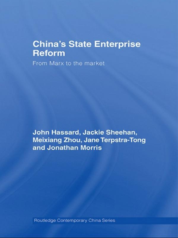 China's State Enterprise Reform by Jackie Sheehan, Jane Terpstra-Tong, John Hassard, Jonathan Morris, Meixiang Zhou