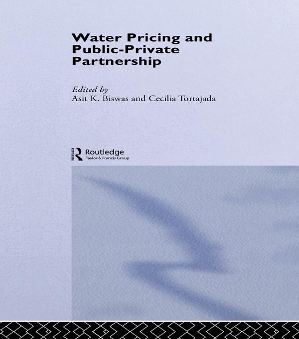 Water Pricing and Public-Private Partnership by Asit Biswas, Cecilia Tortajada