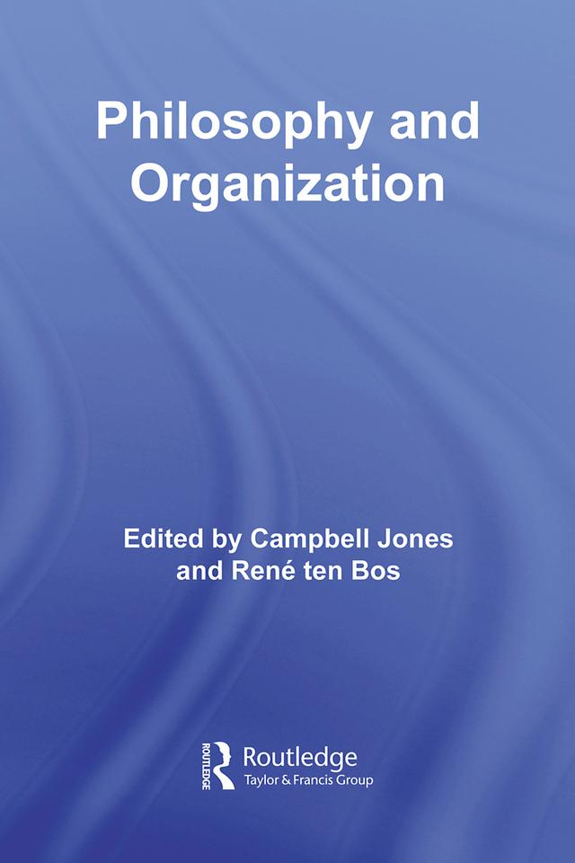 Philosophy and Organization by Campbell Jones, René ten Bos