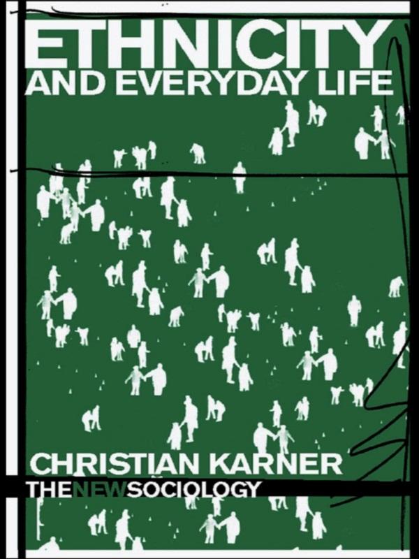Ethnicity and Everyday Life by Christian Karner