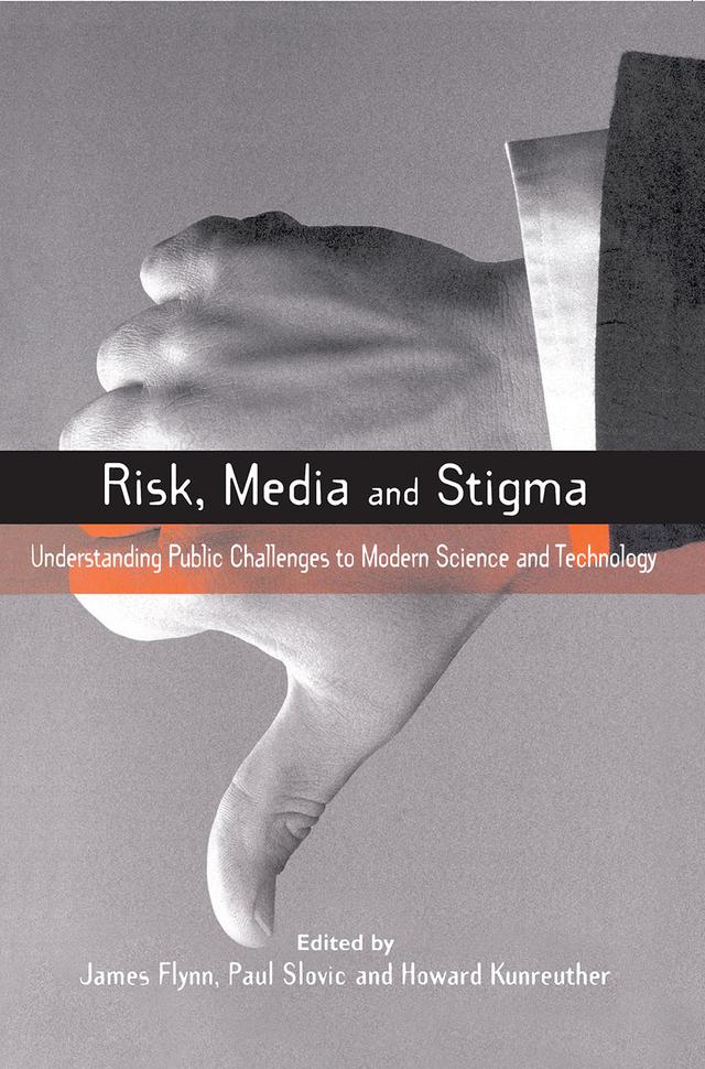 Risk, Media and Stigma by Howard Kunreuther, James Flynn, Paul Slovic
