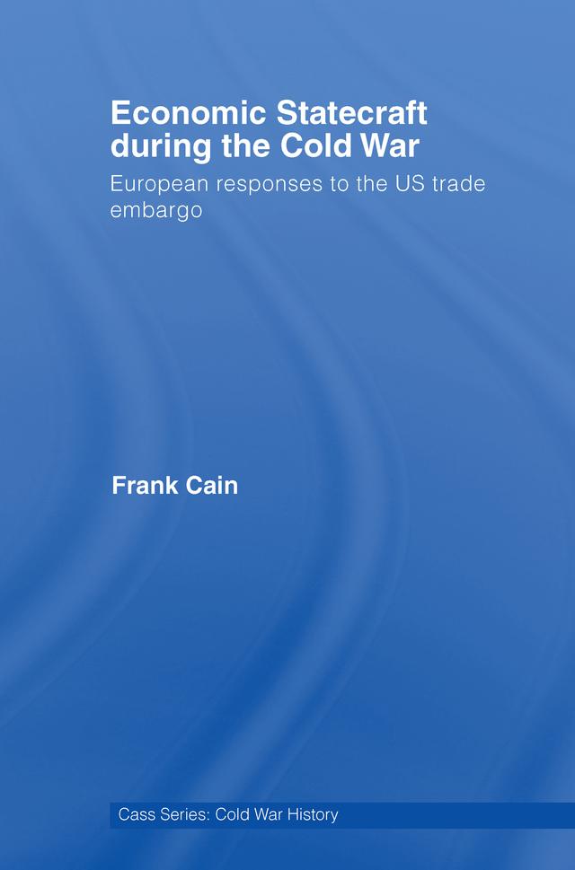 Economic Statecraft during the Cold War by Frank Cain