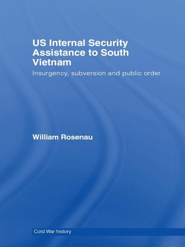 US Internal Security Assistance to South Vietnam by William Rosenau