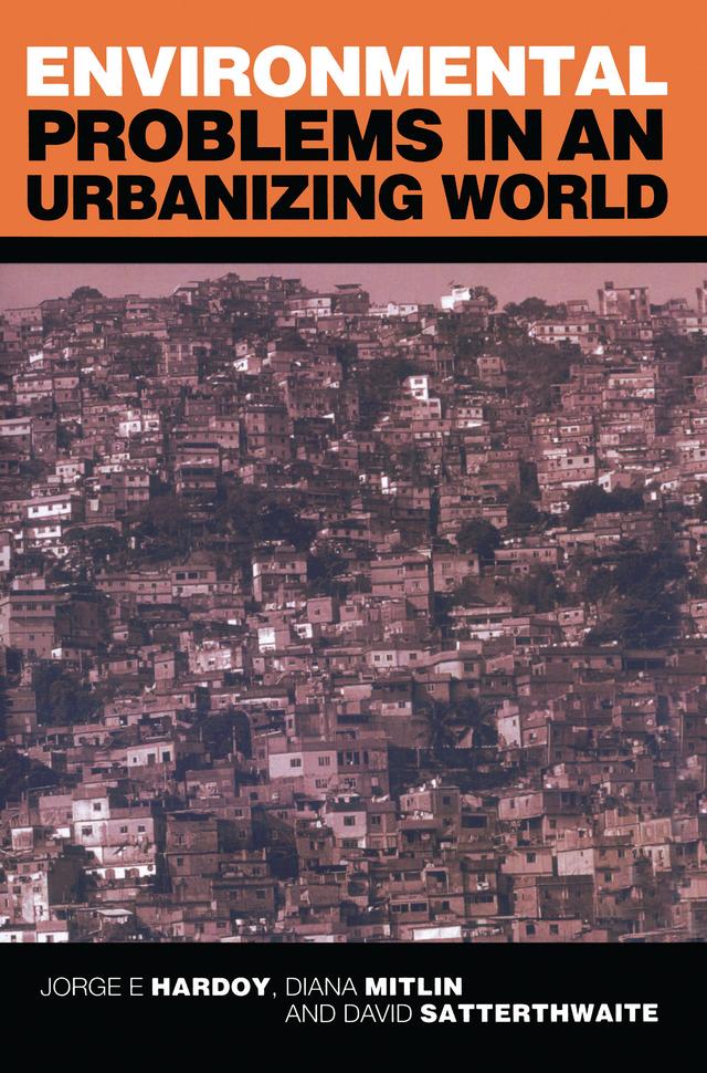Environmental Problems in an Urbanizing World by David Satterthwaite, Diana Mitlin, Jorge E. Hardoy