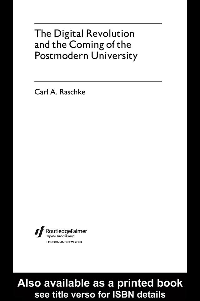 The Digital Revolution and the Coming of the Postmodern University by Carl A. Raschke