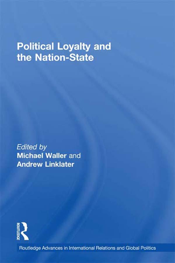 Political Loyalty and the Nation-State by Andrew Linklater, Michael Waller