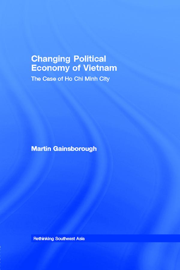 Changing Political Economy of Vietnam by Martin Gainsborough
