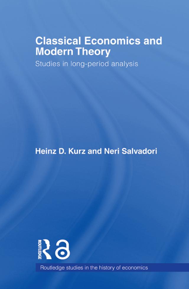Classical Economics and Modern Theory by Heinz D. Kurz, Neri Salvadori