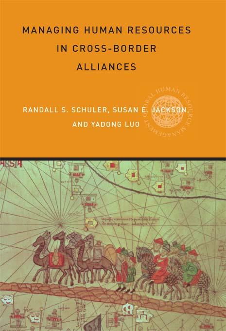 Managing Human Resources in Cross-Border Alliances by Randall S Schuler, Susan E Jackson, Yadong Luo