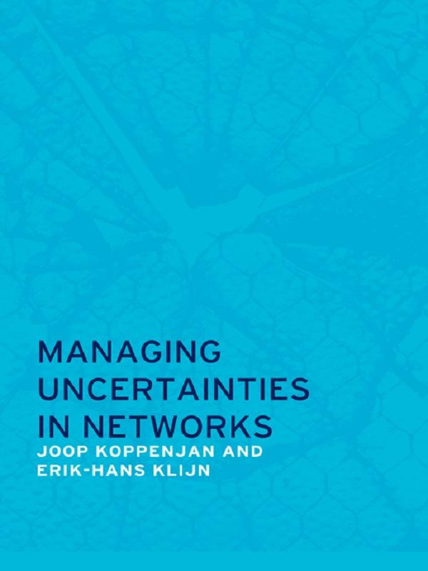 Managing Uncertainties in Networks by Erik-Hans Klijn, Joop Koppenjan