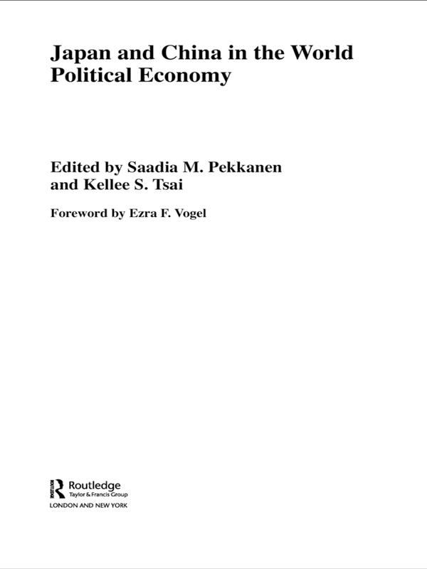 Japan and China in the World Political Economy by Kellee Tsai, Saadia Pekkanen
