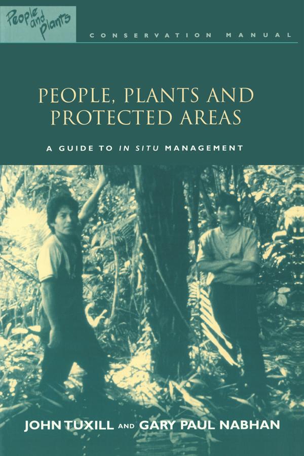 People, Plants and Protected Areas by Gary Paul Nabhan, John Tuxill, Michael Hathaway, with Elizabeth Drexler