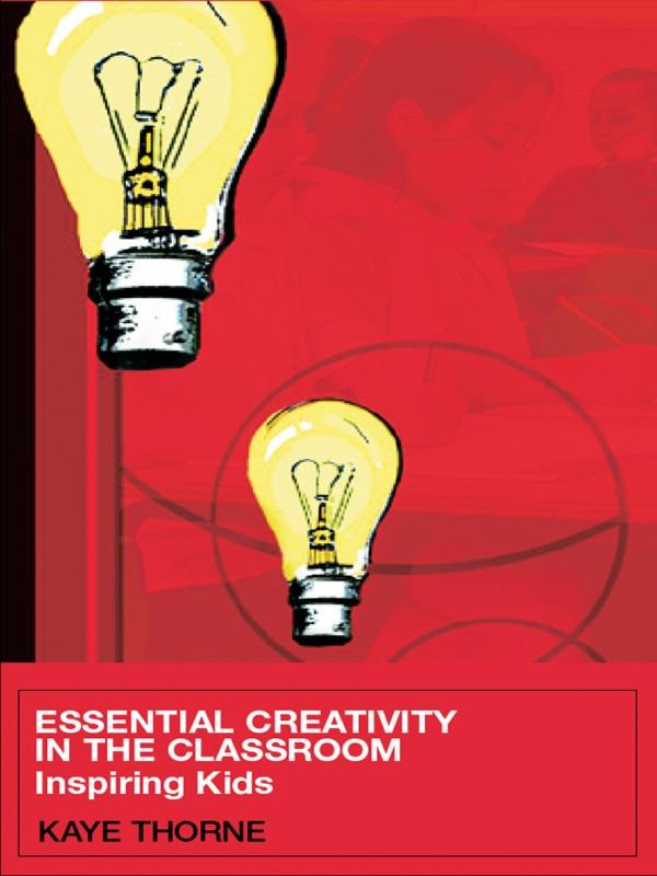 Essential Creativity in the Classroom by Kaye Thorne