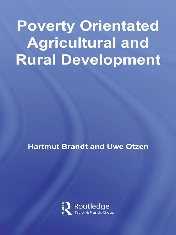 Poverty Orientated Agricultural and Rural Development by Hartmut Brandt, Uwe Otzen