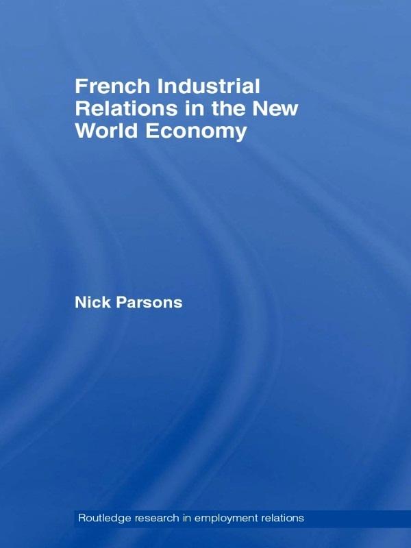 French Industrial Relations in the New World Economy by Nick Parsons