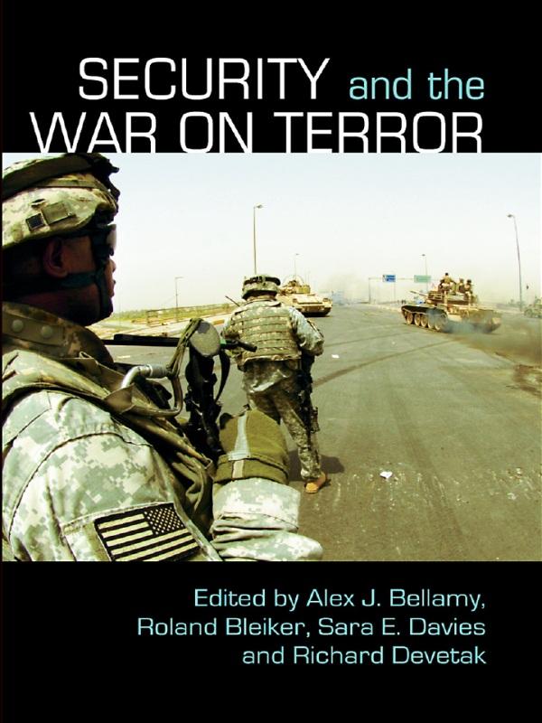 Security and the War on Terror by Alex J. Bellamy, Richard Devetak, Roland Bleiker, Sara E. Davies