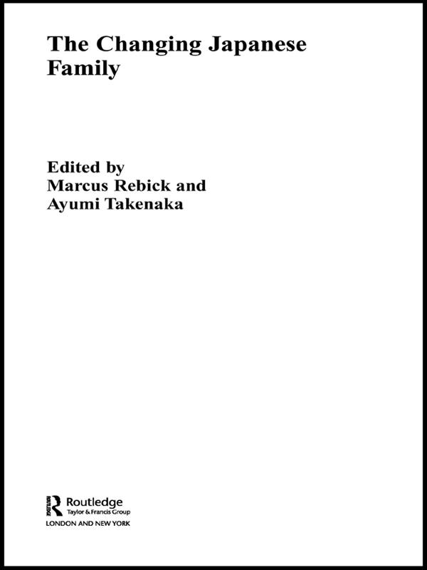 The Changing Japanese Family by Ayumi Takenaka, Marcus Rebick