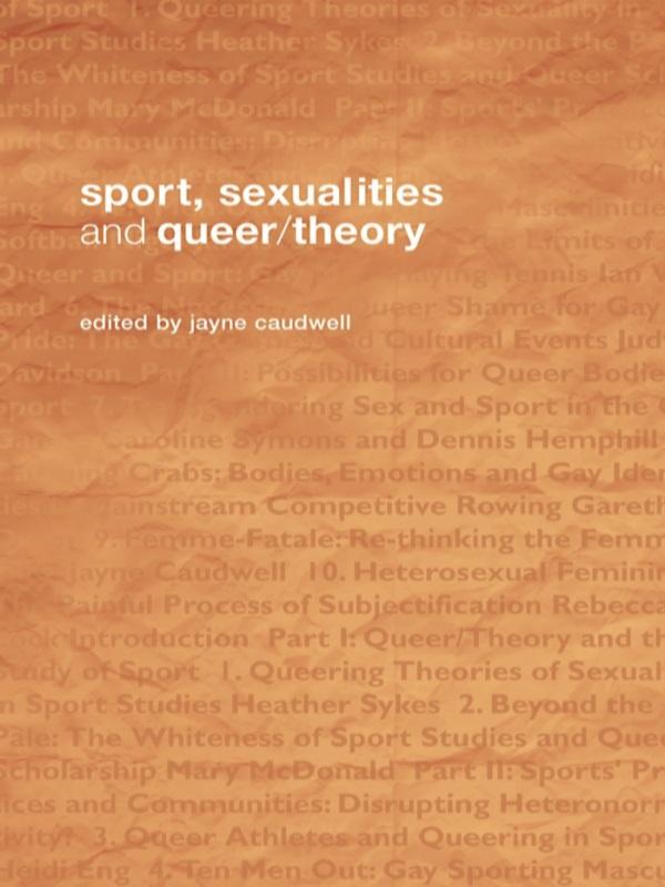 Sport, Sexualities and Queer/Theory by Jayne Caudwell
