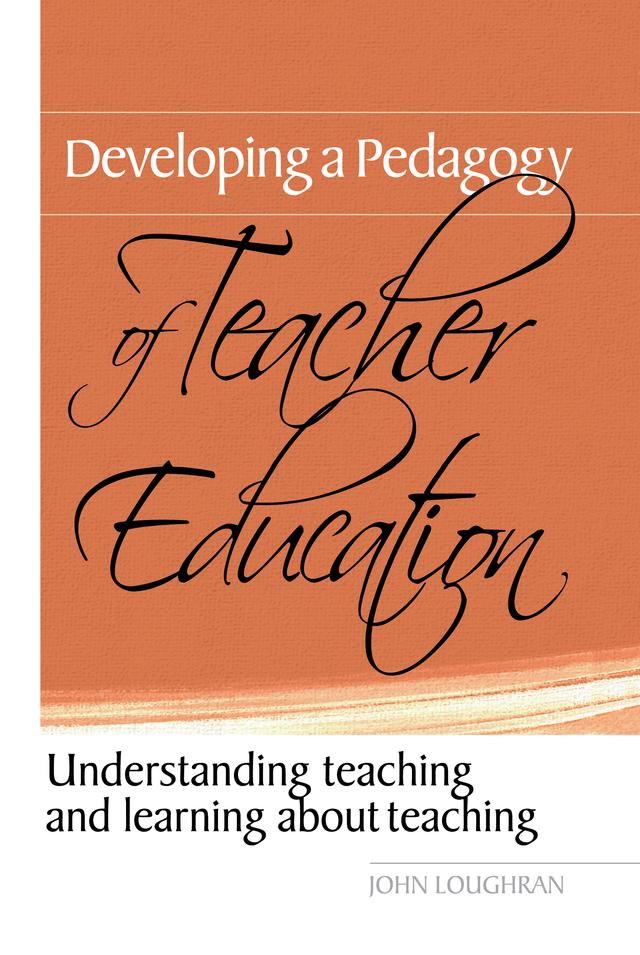 Developing a Pedagogy of Teacher Education by John Loughran