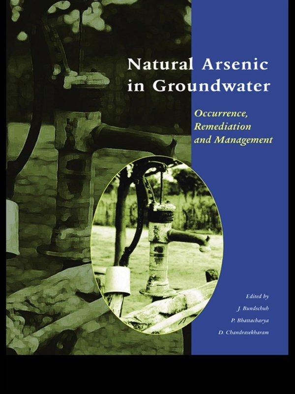 Natural Arsenic in Groundwater by D. Chandrasekharam, J. Bundschuh, P. Bhattacharya