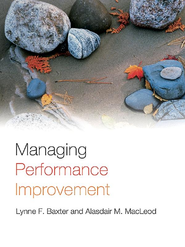 Managing Performance Improvement by Alasdair M. MacLeod, Lynne F. Baxter