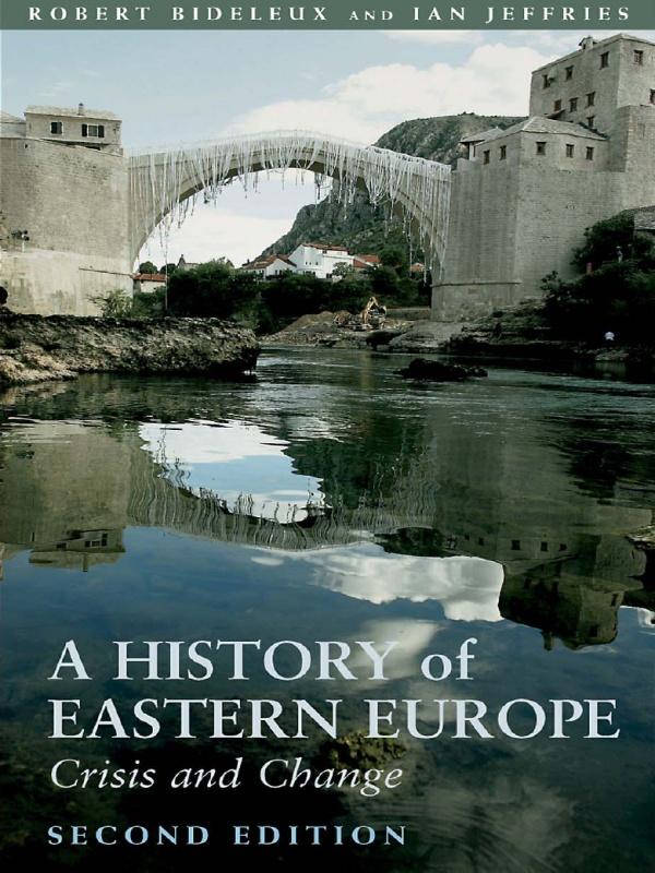 A History of Eastern Europe by Ian Jeffries, Robert Bideleux