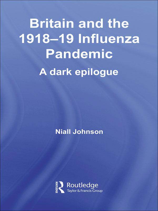 Britain and the 1918-19 Influenza Pandemic by Niall Johnson