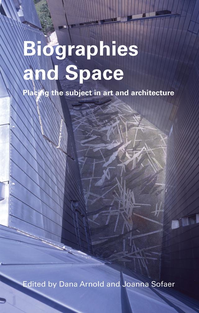 Biographies & Space by Dana Arnold, Joanna Sofaer Derevenski