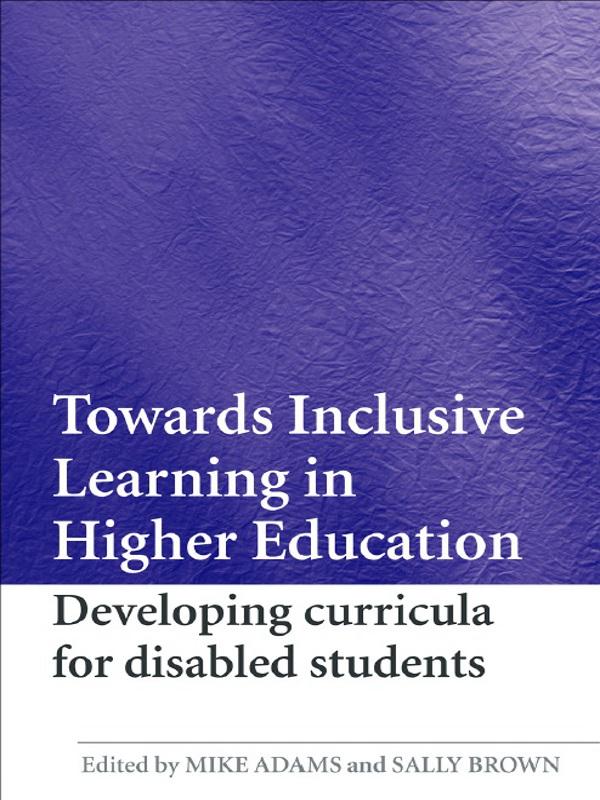 Towards Inclusive Learning in Higher Education by Mike Adams, Sally Brown