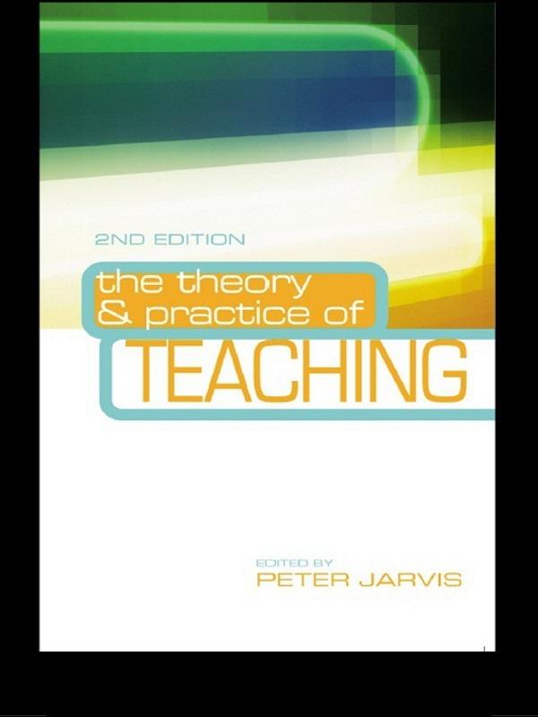 The Theory and Practice of Teaching by Peter Jarvis