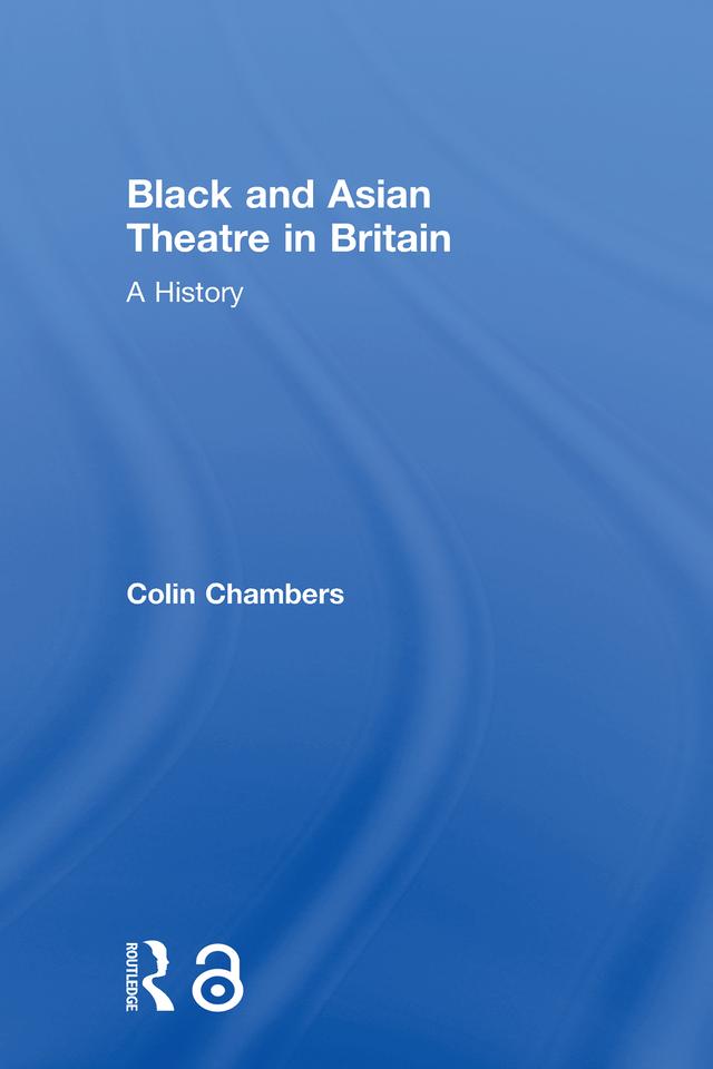 Black and Asian Theatre In Britain by Colin Chambers