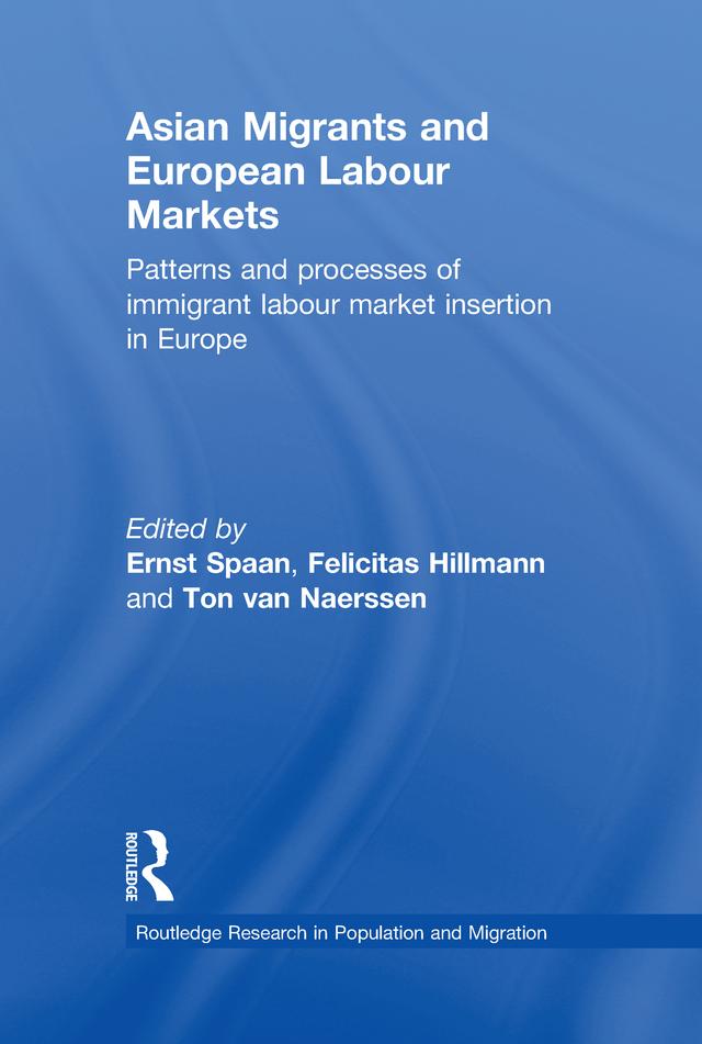 Asian Migrants and European Labour Markets by Ernst Spaan, Felicitas Hillmann, Ton van Naerssen