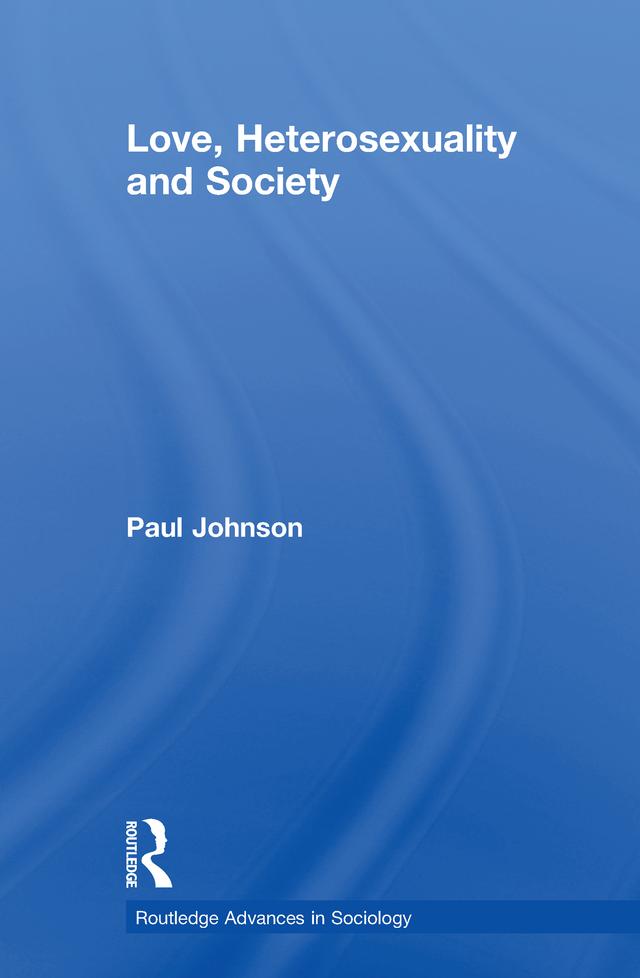 Love, Heterosexuality and Society by Paul Johnson