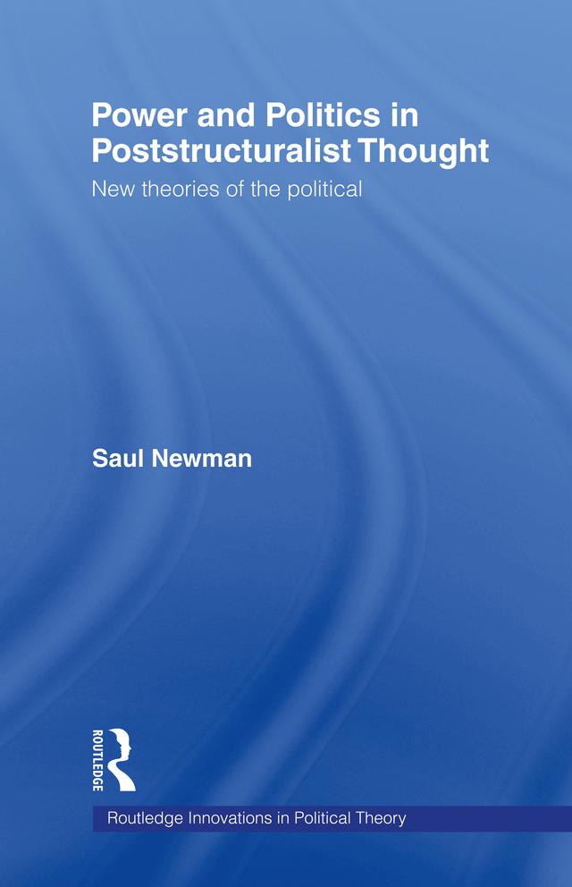 Power and Politics in Poststructuralist Thought by Saul Newman