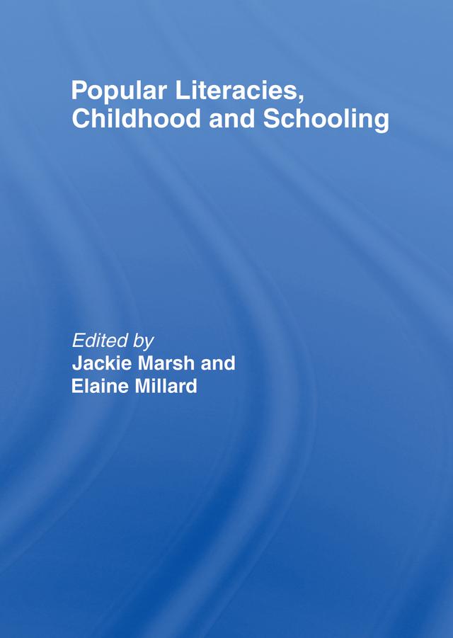 Popular Literacies, Childhood and Schooling by Elaine Millard, Jackie Marsh