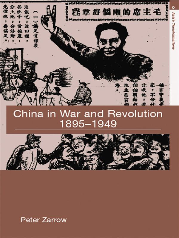 China in War and Revolution, 1895-1949 by Peter Zarrow
