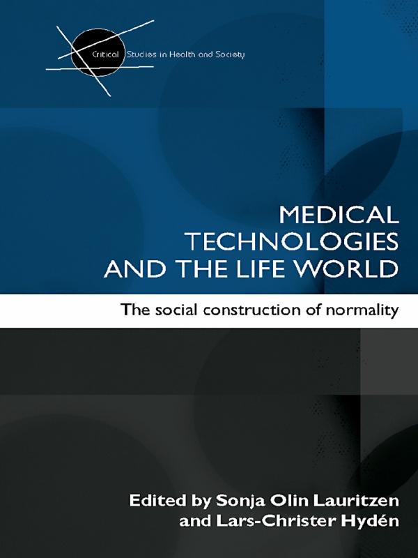 Medical Technologies and the Life World by Lars-Christer Hyden, Sonia Olin Lauritzen