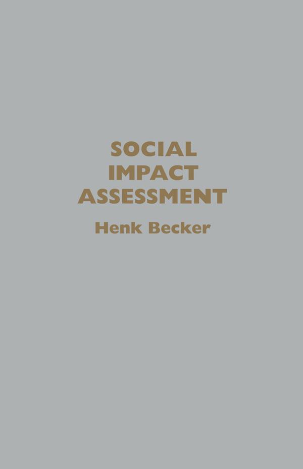 Social Impact Assessment by Henk Becker, Netherlands. Henk Becker University of Utrecht